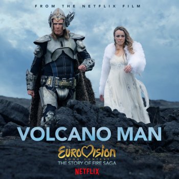 Will Ferrell feat. My Marianne Volcano Man - From Eurovision Song Contest: The Story of Fire Saga