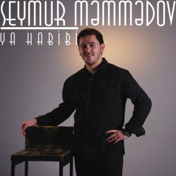 Seymur Məmmədov Ya Habibi