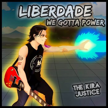 The Kira Justice Liberdade / We Gotta Power (Abertura de "Dragon Ball Z")