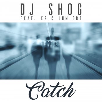 DJ Shog feat. Eric Lumiere Catch (feat. Eric Lumiere) [Edit]