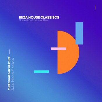 Исполнитель EDM, альбом Ibiza House Classics: There Is No Bad Weather