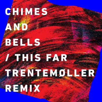 Исполнитель Chimes & Bells, альбом This Far (Trentemøller Remix)