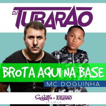 Mc Doguinha feat. DJ Tubarão Brota Aqui na Base