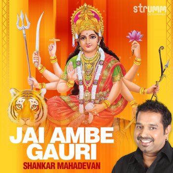 Shankar Mahadevan Jai Ambe Gauri