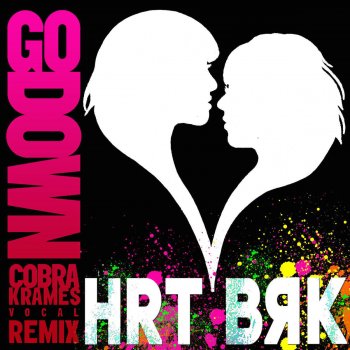 HrtBrk Go Down (Cobra Krames Vocal Remix)