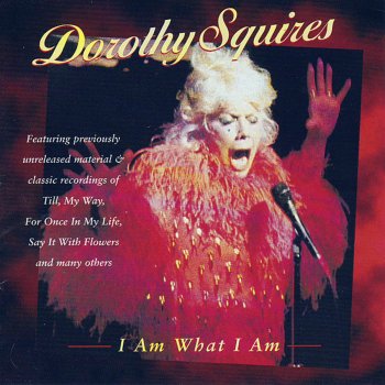 Исполнитель Dorothy Squires, альбом I Am What I Am