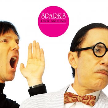 Sparks Dick Around (Radio Edit)