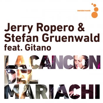 Jerry Ropero, Stefan Gruenwald & Gitano La Cancion del Mariachi (Extended Mix)