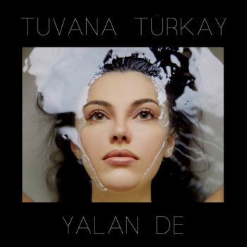 Tuvana Türkay Yalan De