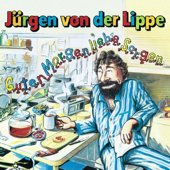 Jürgen von der Lippe Guten Morgen, liebe Sorgen