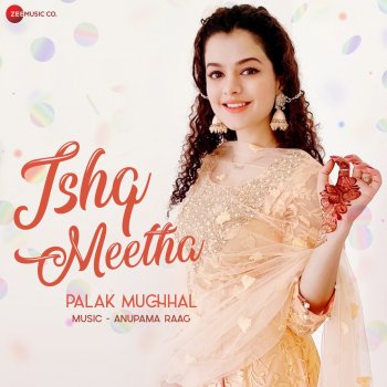 Palak Muchhal feat. Anupama Raag Ishq Meetha