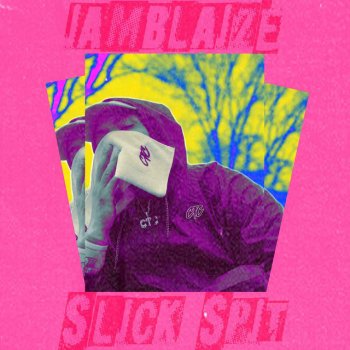 Iamblaize Slick Spit