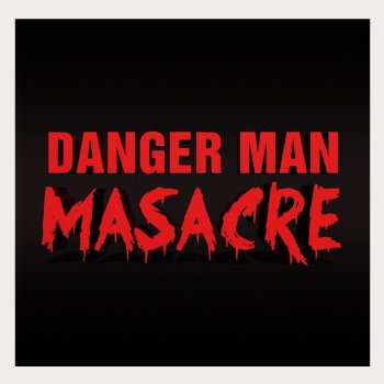 Danger Man Masacre