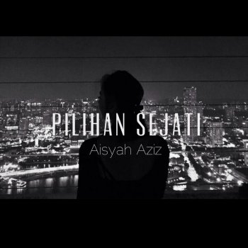 Aisyah Aziz Pilihan Sejati