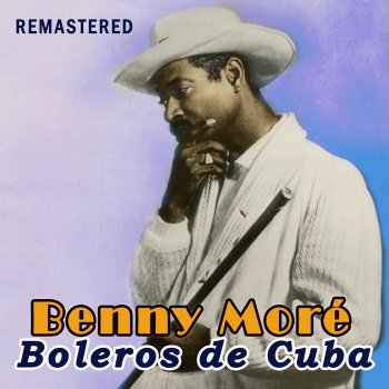 Beny Moré Perdí la fe - Remastered