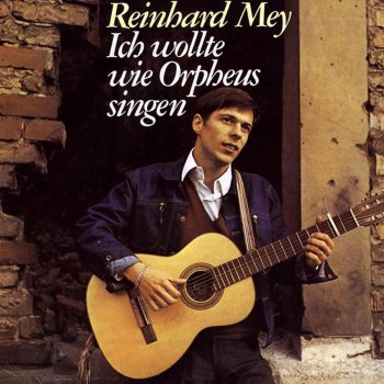 Reinhard Mey Ich Wollte Wie Orpheus Singen