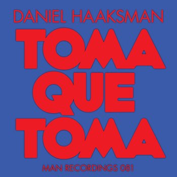 Daniel Haaksman Toma Que Toma (Milangeles Remix)