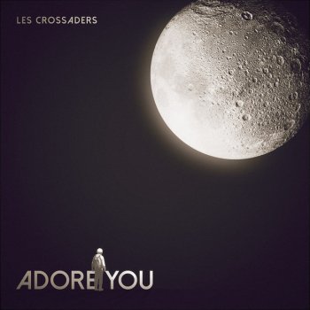 Les Crossaders Adore You