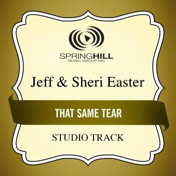 Jeff & Sheri Easter That Same Tear (Medium Key Performance Track Without Background Vocals)