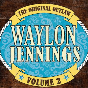 Waylon Jennings The Only Daddy That'll Walk the Line