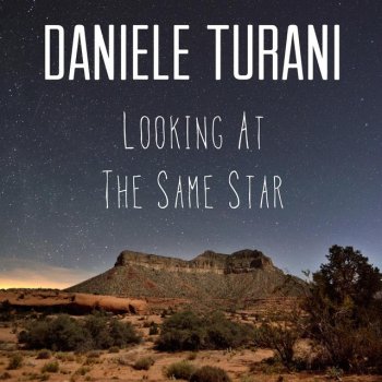 Исполнитель Daniele Turani, альбом Looking At the Same Star