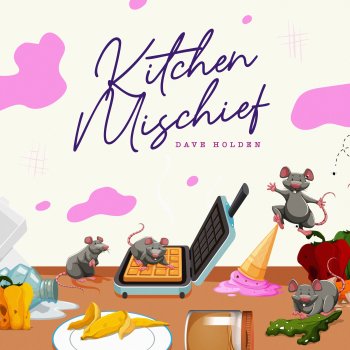 Исполнитель David Edward Holden, альбом Kitchen Mischief