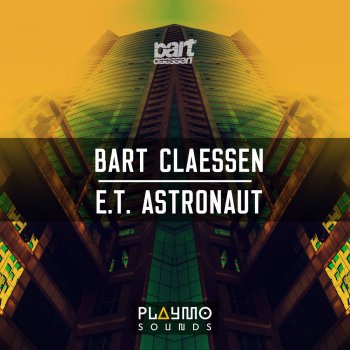 Bart Claessen E.T. Astronaut - Original Mix