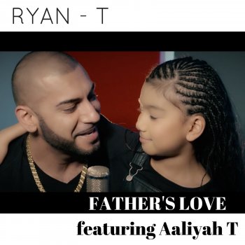 Ryan T feat. Aaliyah T Father's Love