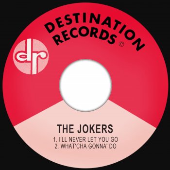 The Jokers I'll Never Let You Go
