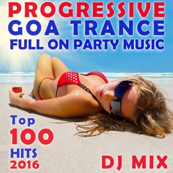 Goa Doc Progressive Goa Trance Full on Party Music Top 100 Hits 2016 (1hr DJ Mix)