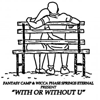 Fantasy Camp feat. Wicca Phase Springs Eternal With or Without U