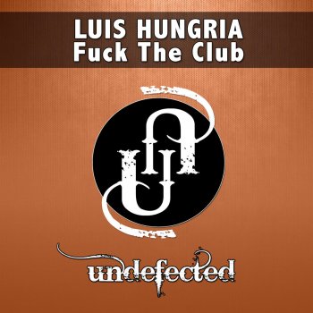 Luis Hungria Fuck the Club (Original Mix)