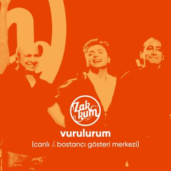 Zakkum Vurulurum (Canlı / Bostancı Gösteri Merkezi)