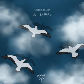 Peaceful Melody Better Days