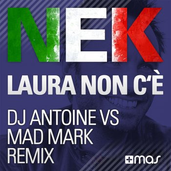 Nek Laura Non C'e - DJ Antoine vs Mad Mark 2K15 Holiday