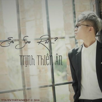 Trịnh Thiên Ân Em Sao Rồi
