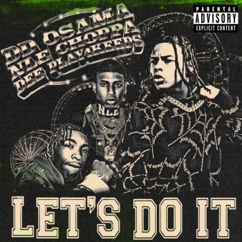 DD Osama feat. NLE Choppa & Dee Play4Keeps Let's Do It (feat. NLE Choppa & Dee Play4Keeps)