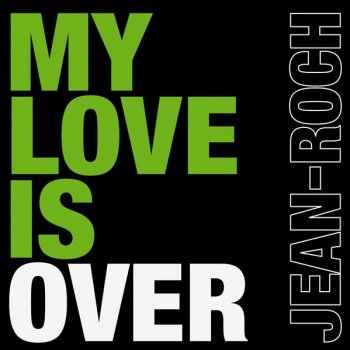 Jean-Roch My Love Is Over (Extended Version)