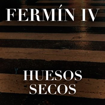 Fermín IV Huesos Secos