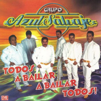 Исполнитель Grupo Azul Salvaje, альбом Todos a Bailar, A Bailar Todos!