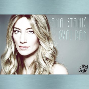 Ana Stanic Ovaj Dan