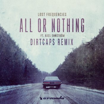 Lost Frequencies feat. Axel Ehnström All or Nothing - Dirtcaps Remix