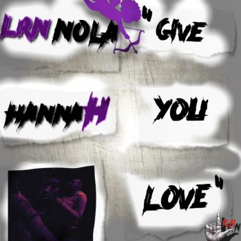 LRN Nola feat. Hannah Give You Love