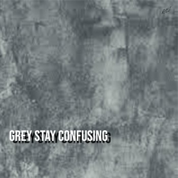 Rali Grey Stay Confusing