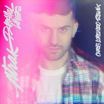 A-Trak, Phantogram & Chris Lorenzo Parallel Lines (feat. Phantogram) - Chris Lorenzo Remix