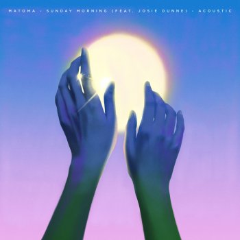 Matoma feat. Josie Dunne Sunday Morning (feat. Josie Dunne) - Acoustic