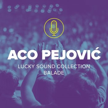 Aco Pejovic Idi željo moja
