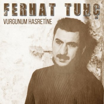 Ferhat Tunç Kerem Gibi