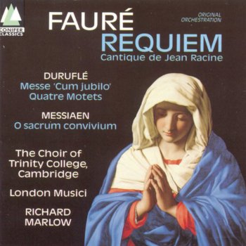 Trinity College Choir, Cambridge feat. London Musici & Richard Marlow Cantique de Jean Racine