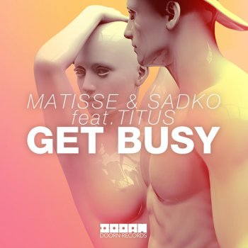 Matisse & Sadko feat. TITUS Get Busy (feat. Titus)